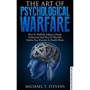 The Art of Psychological Warfare by Michael T. Stevens