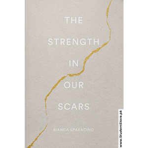 The Strength in Our Scars by Bianca Sparacino