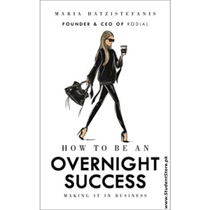 How to Be an Overnight Success by Maria Hatzistefanis