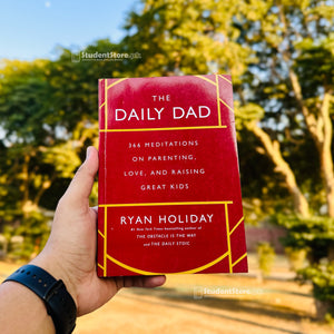 The Daily Dad: 366 Meditations on Parenting, Love, and Raising Great Kids by Ryan Holiday