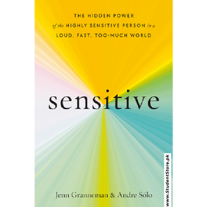 Sensitive: The Hidden Power of the Highly Sensitive Person in a Loud, Fast, Too-Much World by Jenn Granneman and Andre Sólo