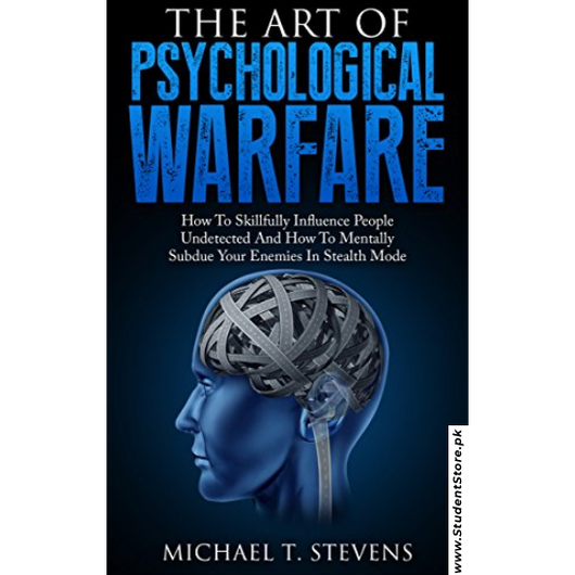 The Art of Psychological Warfare by Michael T. Stevens