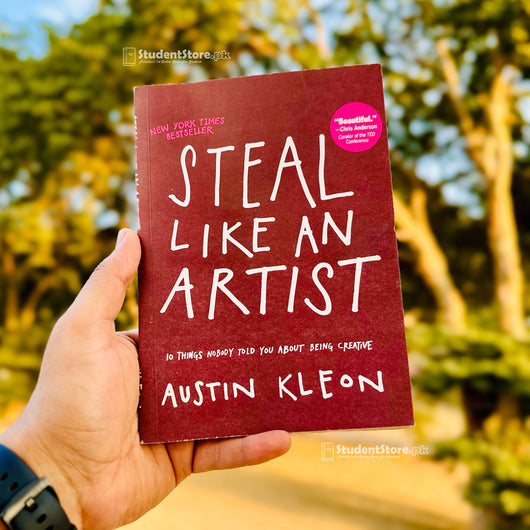 Steal Like an Artist: 10 Things Nobody Told You About Being Creative by Austin Kleon