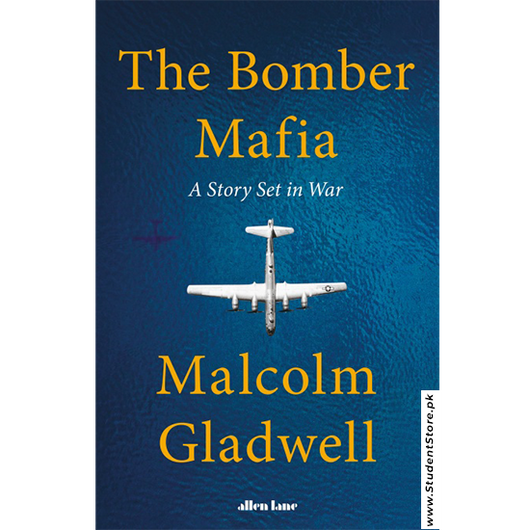 The Bomber Mafia: A Story Set in War by Malcolm Gladwell