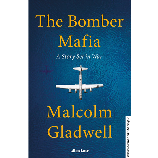 The Bomber Mafia: A Story Set in War by Malcolm Gladwell