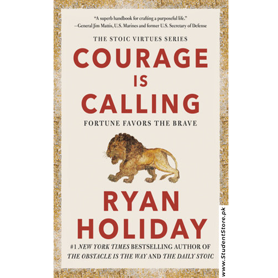 Courage Is Calling: Fortune Favors the Brave by Ryan Holiday