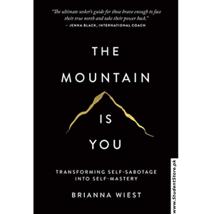 The Mountain Is You: Transforming Self-Sabotage Into Self-Mastery by Brianna Wiest