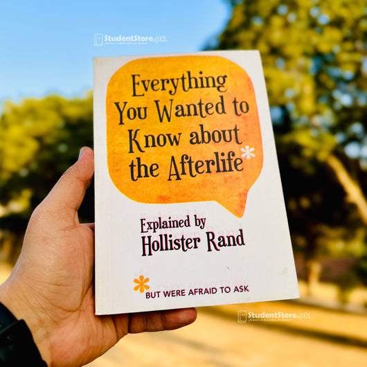 Everything You Wanted to Know about the Afterlife But Were Afraid to Ask by Hollister Rand