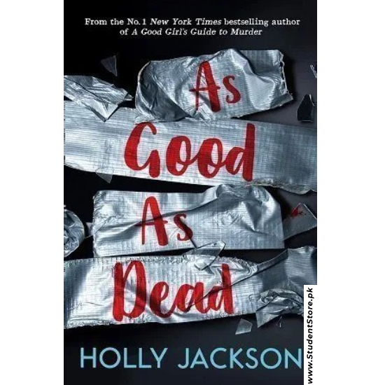 As Good as Dead: The Finale to A Good Girl's Guide to Murder by Holly Jackson