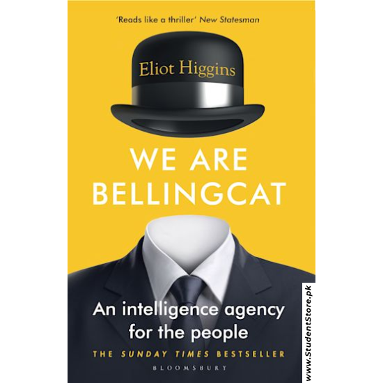 We Are Bellingcat: An Intelligence Agency for the People by Eliot Higgins