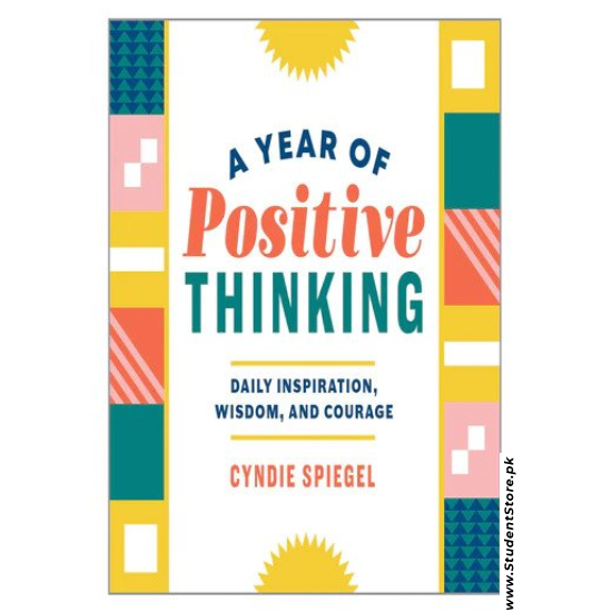 A Year of Positive Thinking: Daily Inspiration, Wisdom, and Courage by Cyndie Spiegel