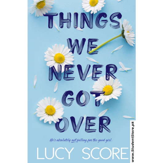 Things We Never Got Over by Lucy Score