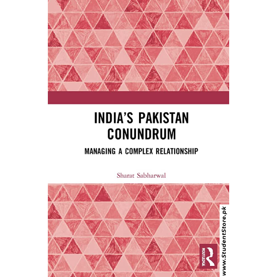 India's Pakistan Conundrum: Managing a Complex Relationship by Sharat Sabharwal