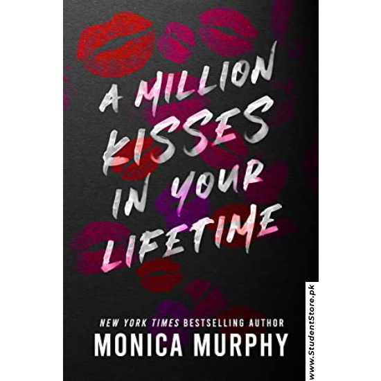 A Million Kisses In Your Lifetime: The Steamy and Utterly Addictive TikTok Sensation by Monica Murphy