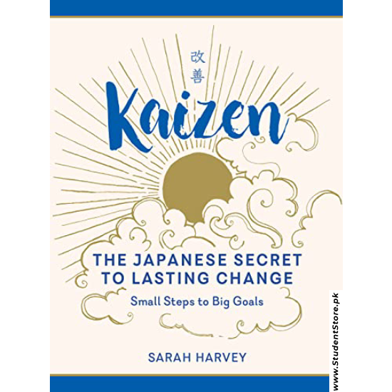 Kaizen: The Japanese Secret to Lasting Change - Small Steps to Big Goals by Sarah Harvey