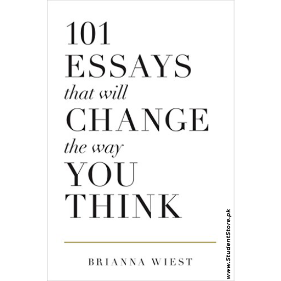 101 Essays That Will Change the Way You Think by Brianna Wiest