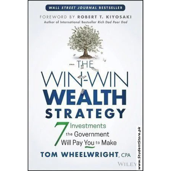 The Win-Win Wealth Strategy: 7 Investments the Government Will Pay You to Make by Tom Wheelwright