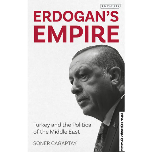 Erdogan's Empire: Turkey and the Politics of the Middle East by Soner Cagaptay