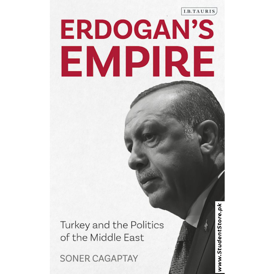 Erdogan's Empire: Turkey and the Politics of the Middle East by Soner Cagaptay