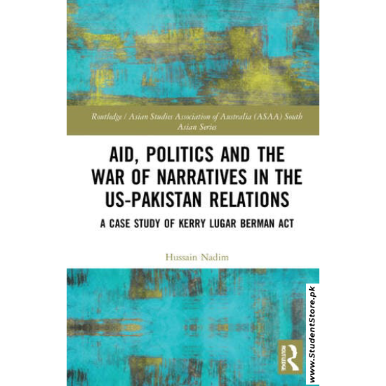 Aid, Politics and the War of Narratives in the US-Pakistan Relations By Hussain Nadim