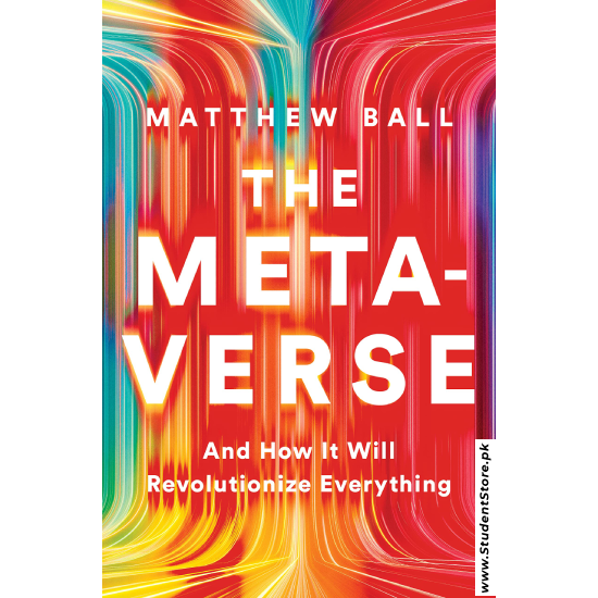 The Metaverse: And How It Will Revolutionize Everything by Matthew Ball