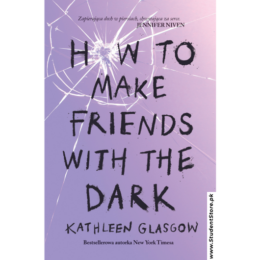 How to Make Friends with the Dark by Kathleen Glasgow