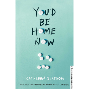 You'd Be Home Now by Kathleen Glasgow