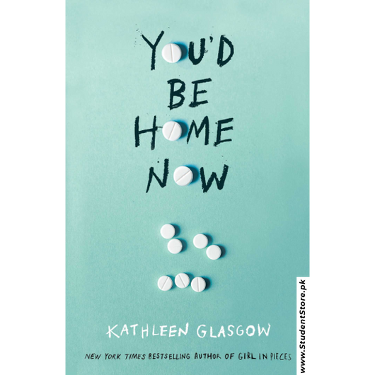 You'd Be Home Now by Kathleen Glasgow