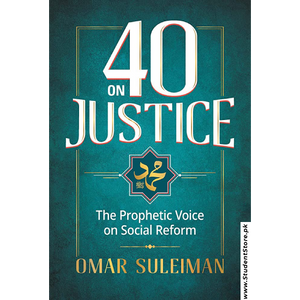40 on Justice: The Prophetic Voice on Social Reform by Omar Suleiman