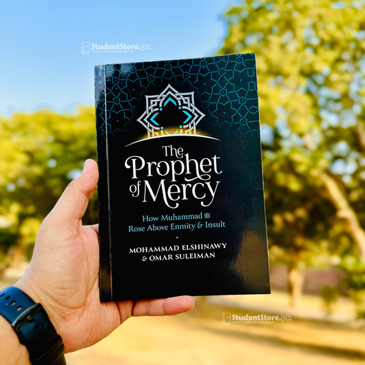 The Prophet of Mercy: How Muhammad (PBUH) Rose Above Enmity Insult by Mohammad Elshinawy and Omar Suleiman