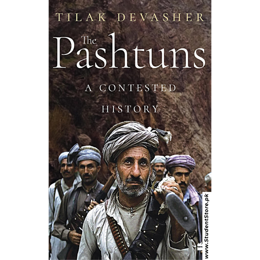 The Pashtuns: A Contested History by Tilak Devasher