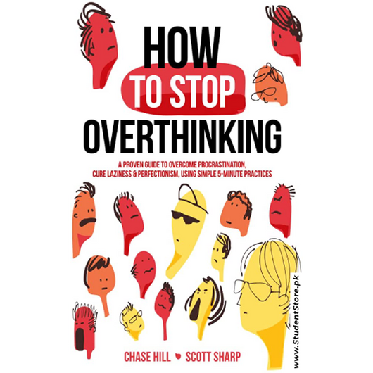 How to Stop Overthinking by Chase Hill and Scott Sharp