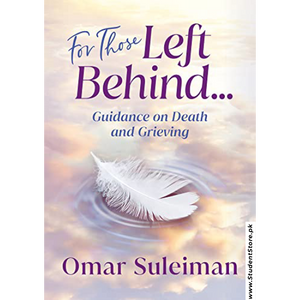 For Those Left Behind: Guidance on Death and Grieving by Omar Suleiman