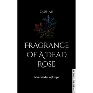 Fragrance Of A Dead Rose: A Reminder of Hope by Zaishah