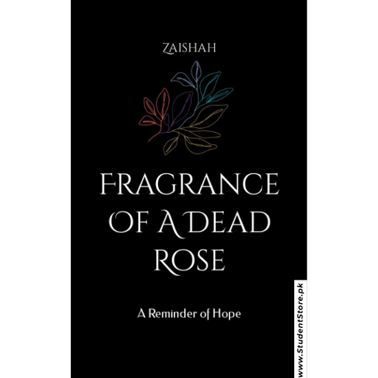 Fragrance Of A Dead Rose: A Reminder of Hope by Zaishah