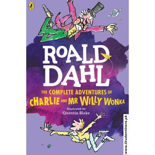 The Complete Adventures of Charlie and Mr. Willy Wonka by Roald Dahl