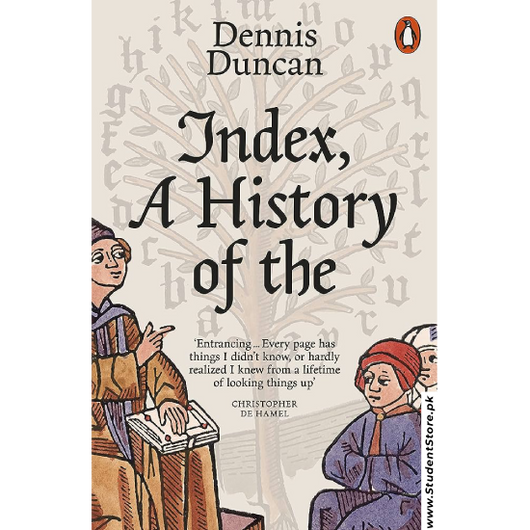 Index, A History of the: A Bookish Adventure by Dennis Duncan