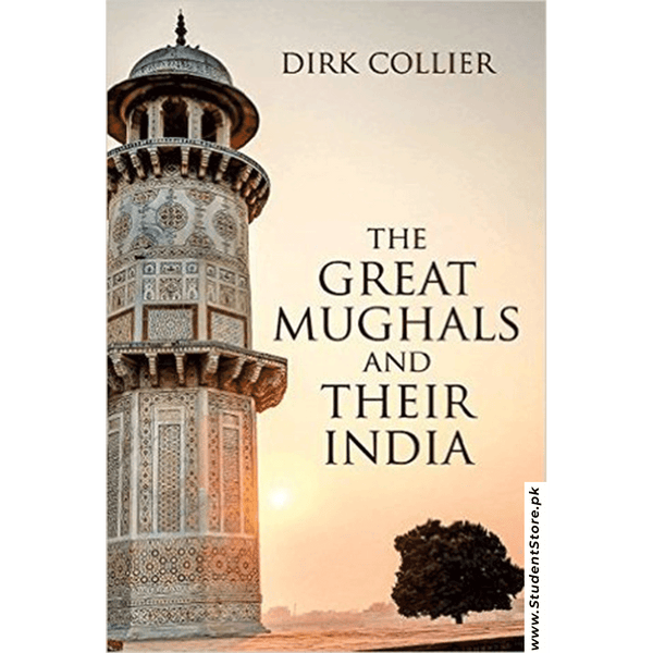 The Great Mughals And Their India By Dirk Collier