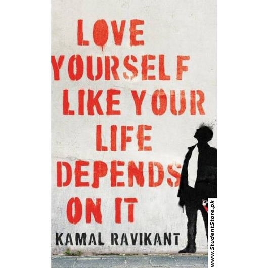 Love Yourself Like Your Life Depends on It by Kamal Ravikant