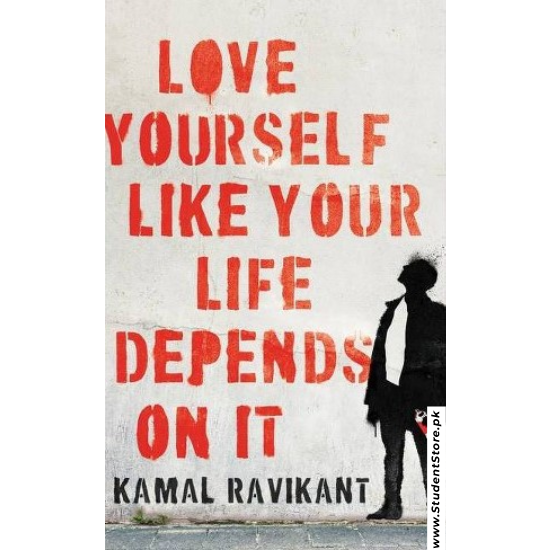 Love Yourself Like Your Life Depends on It by Kamal Ravikant