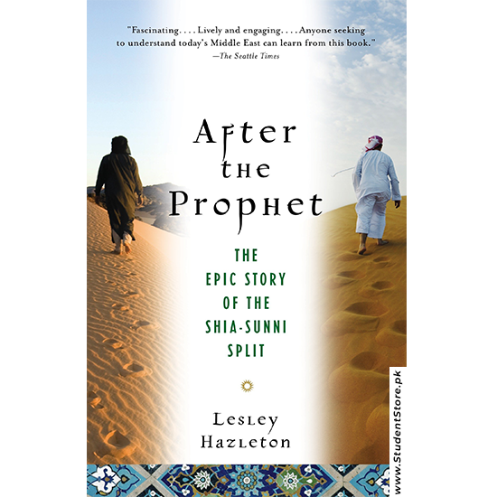 After The Prophet The Epic Story Of The Shia-sunni Split In Islam By Lesley Hazleton