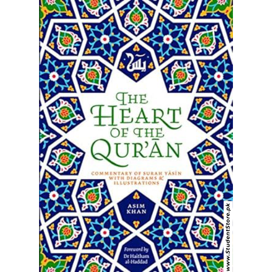 The Heart of the Qur'an: Commentary on Surah Yasin with Diagrams and Illustrations by Asim Khan