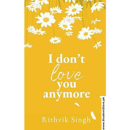 I Don't Love You Anymore by Rithvik Singh – StudentStore.pk