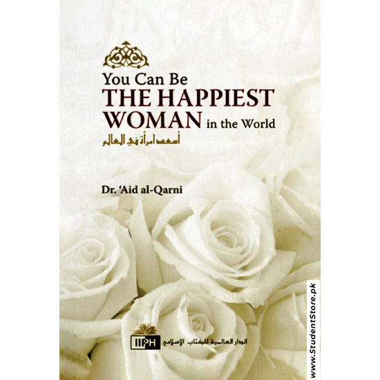 You Can Be the Happiest Woman in the World by Aid al-Qarni