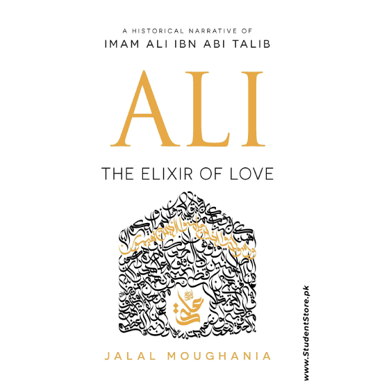 Ali: The Elixir of Love by Jalal Moughania