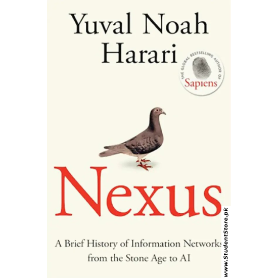 Nexus: A Brief History of Information Networks from the Stone Age to AI by Yuval Noah Harari