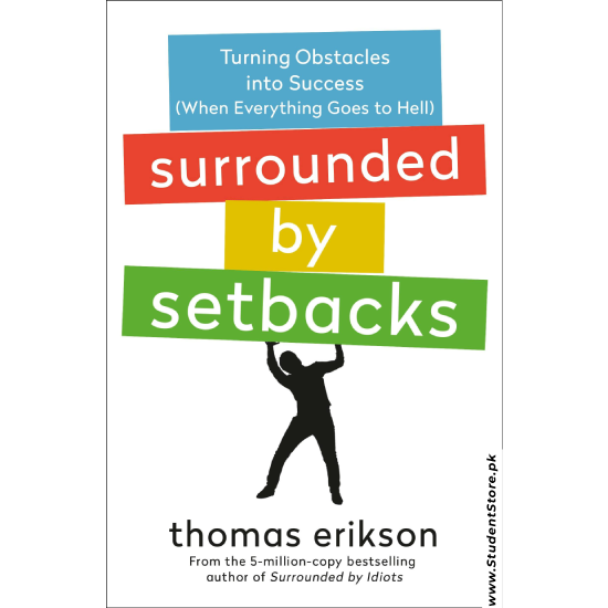 Surrounded by Setbacks: Turning Obstacles into Success by Thomas Erikson