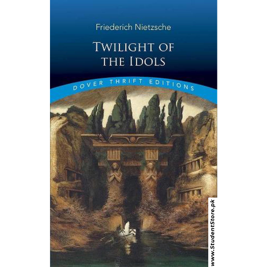 Twilight of the Idols by Friedrich Nietzsche