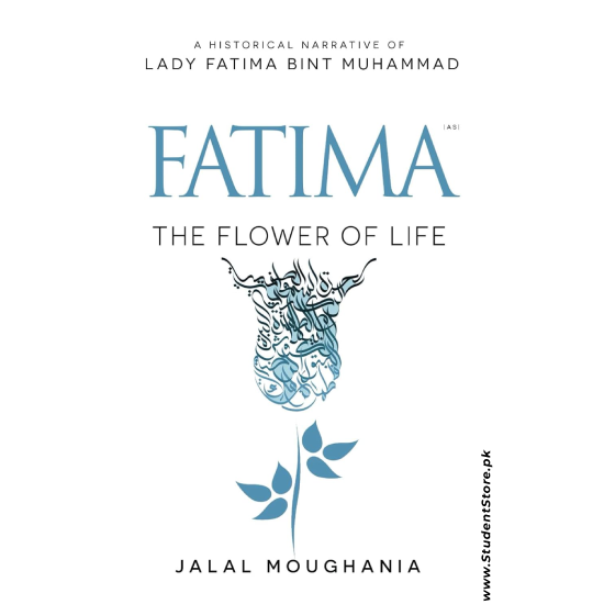 Fatima: The Flower of Life by Jalal Moughania