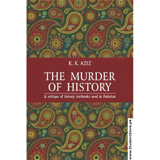 The Murder of History by Khursheed Kamal Aziz